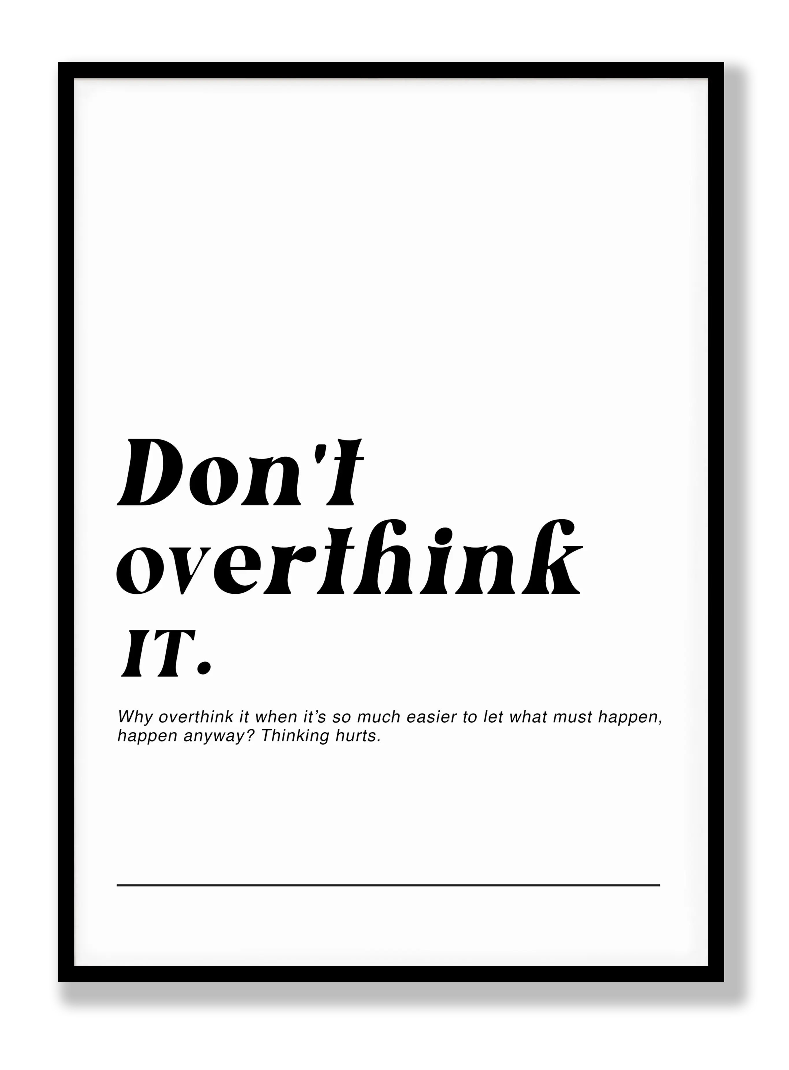 Dont overthink it